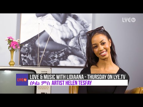 LYE.tv - Love & Music with Lidiaana - Artist Helen Tesfay - Coming Soon
