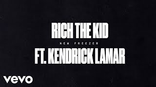 Rich The Kid - New Freezer (Audio) ft. Kendrick Lamar