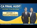 CA Final AUDIT Lecture 1 Basics Of Standards New Course Latest Batch CA Sachin Agarwal AIR 16