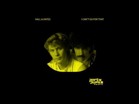 Hall & Oates - I Can't Go For That (Party Pupils Remix)