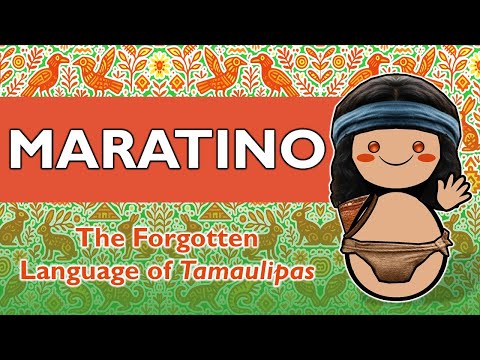 Maratino: The Forgotten Language of Tamaulipas