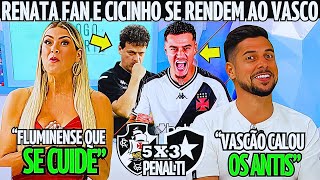 RENATA FAN E CICINHO SE RENDEM AO VASCO! CALOU TODOS OS ANTIS! VAI SER CAMPEÃO! NOTICIAS DO VASCO!