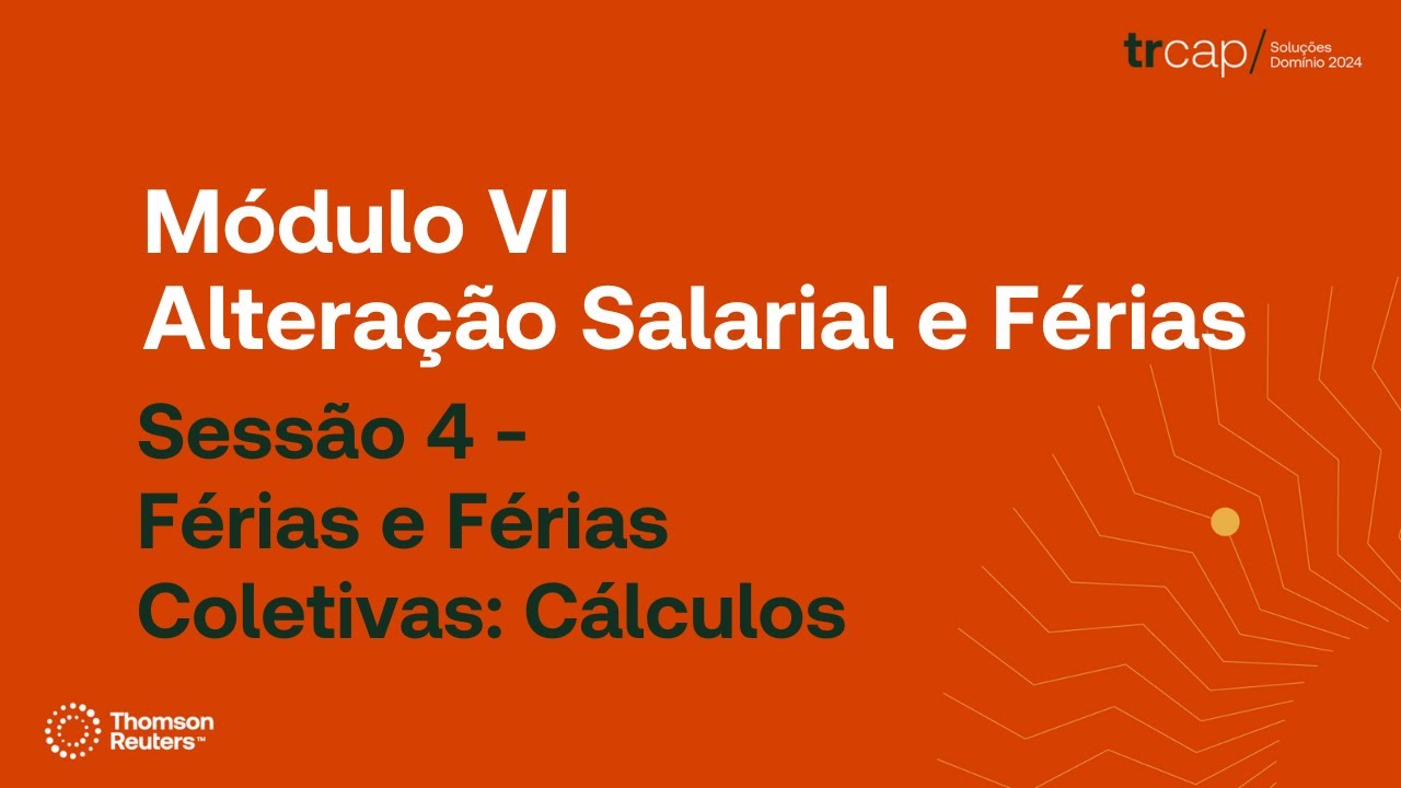 TRCAP Módulo VI | Sessão 4 - Férias e Férias Coletivas: Cálculos