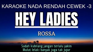 Download lagu Rossa - Hey Ladies (Karaoke Lower Key Nada Rendah Wanita -3 D) mp3