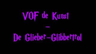 VOF de Kunst - De Glieber-Glibbertrol + Songtekst (zie beschrijving)