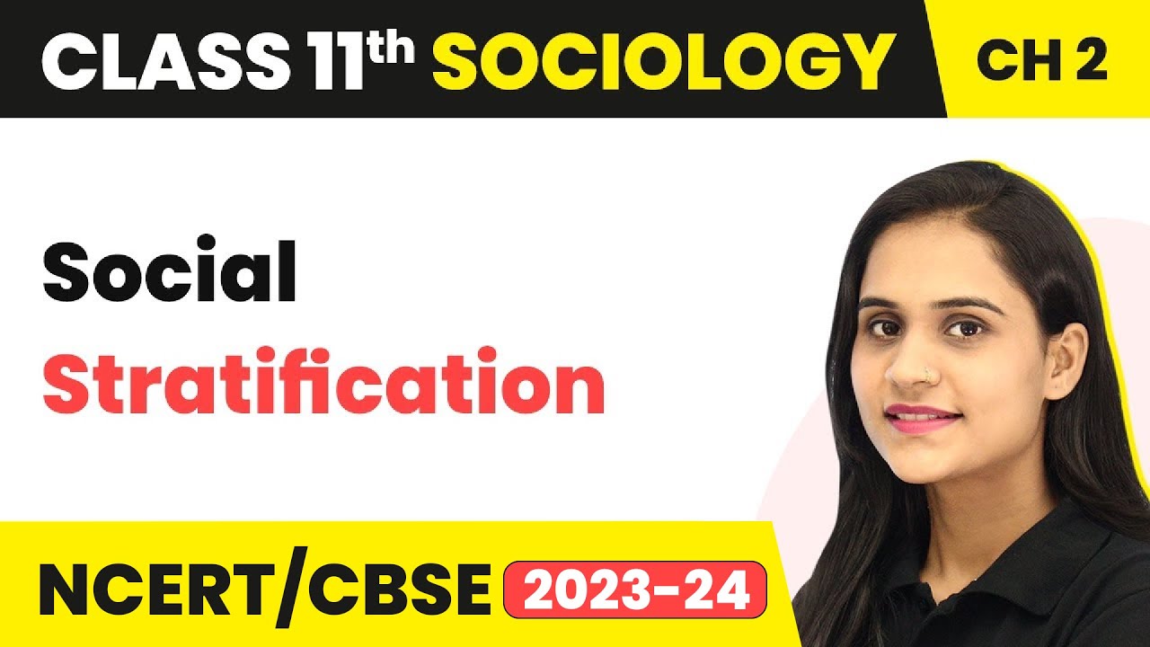 Class 11 Sociology Chapter 2 | Social Stratification - Terms, Concepts and Their Use in Sociology