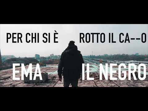 EMA IL NEGRO - PER CHI S E' ROTTO IL CA**O!!!