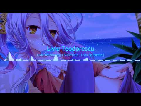 Nightcore~Liviu Teodorescu x Killa Fonic-lista de Pacate