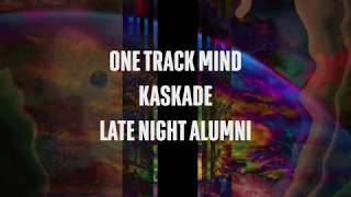 Kaskade &amp; Late Night Alumni - One Track Mind