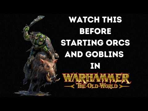 Things to Know Before Starting Orcs and Goblins in The Old World