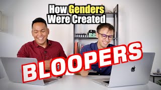 BLOOPERS - How Genders Were Created