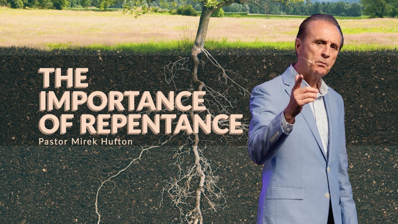 The Importance Of Repentance | Pastor Mirek Hufton
