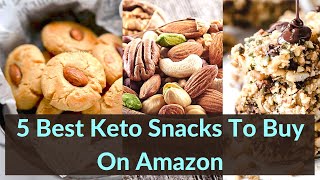 5 Best Keto Snacks To Buy On Amazon | Keto Snacks | The Keto World