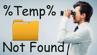 Windows Solutions - Temp Folder Not Found Using %temp%