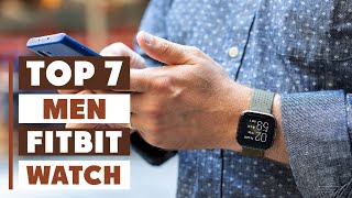 7 Best Fitbit Watches for Men in 2025: Top Picks & Features