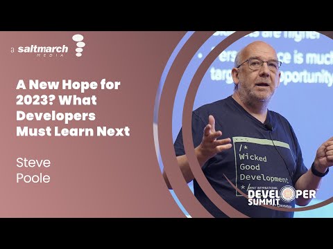 A New Hope for 2023? What Developers Must Learn Next - Steve Poole