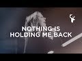 Nothing is Holding Me Back