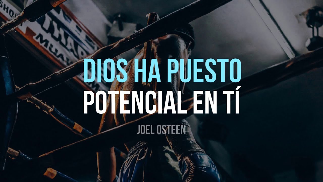 Dios ha Puesto Potencial en Tí - Por Joel Osteen