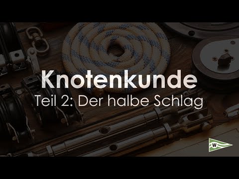 Knotenkunde für Segler - Teil 2: Der halbe Schlag