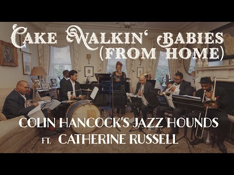 Cake Walkin' Babies (From Home) – Colin Hancock's Jazz Hounds ft. Catherine Russell (Music Video)
