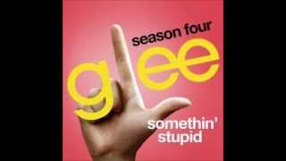 Somethin&#39; Stupid - Glee Cast Version (With Lyrics)