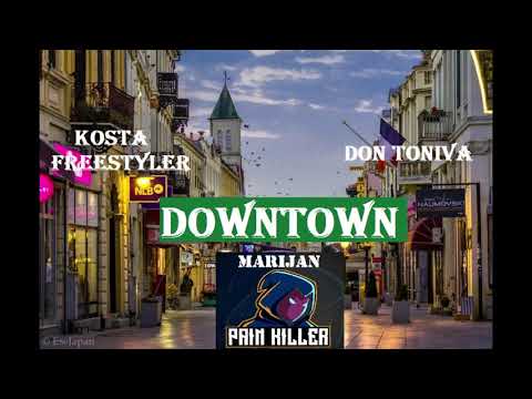 KOSTA FREESTYLER X MARIJAN PAINKILLER X DON TONIVA - DOWNTOWN