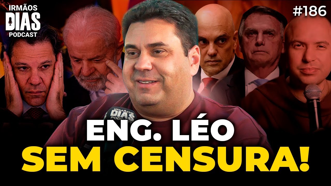 O QUE ESTÁ ACONTECENDO COM O BRASIL? (ENG. LÉO) - Irmãos Dias Podcast | EP 186