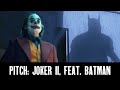 Pitch: Joker 2, Feat. Batman