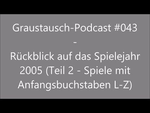 Graustausch #043: Rückblick auf das Spielejahr 2005 - Teil 2 [german / deutsch / GraumEntertainment]