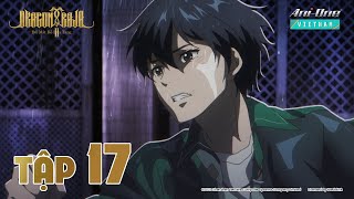 《Dragon Raja II - Đôi Mắt Kẻ Đưa Tang⟫ 🐲 Tập 17 (Vietsub)【Ani-One Vietnam】