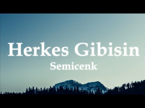 Semicenk ╸Herkes Gibisin (Sözleri/Lyrics) | Düşer Aklıma, Semicenk, Funda Arar, Velet ...