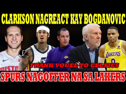 SPURS NAGOFFER nasa LAKERS | CLARKSON NAGREACT kay BOGDANOVIC | Frank VOGEL to Boston CELTICS SPURS NAGOFFER nasa LAKERS | CLARKSON NAGREACT kay BOGDANOVIC | Frank VOGEL to Boston CELTICS