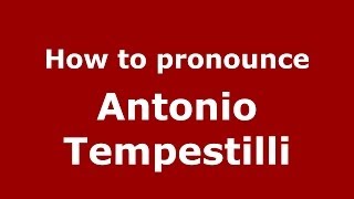 How to pronounce Antonio Tempestilli