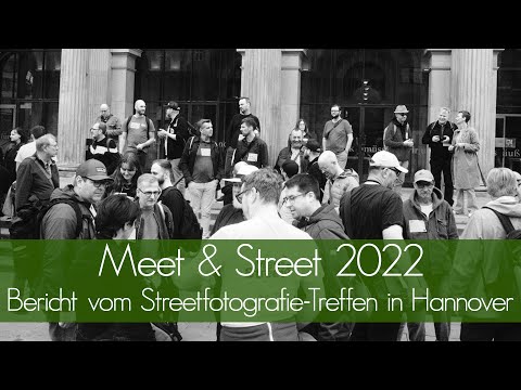 Meet & Street 2022 - Bericht vom Streetfotografie-Treffen in Hannover