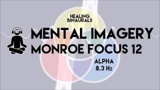 MENTAL IMAGERY MONROE FOCUS 12 (Binaural Beats): 8.3 Hz (Alpha)