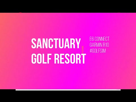 Sanctuary Golf Course - E6 Connect Golf Sim - Full 18 with Music