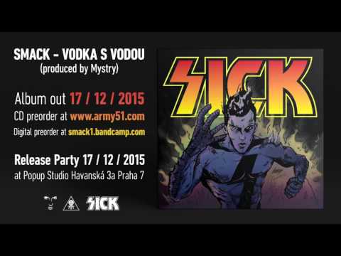 SMACK - VODKA S VODOU / SICK Album 17/12/2015