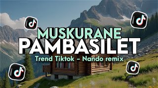 Download lagu Dj Pambasilet X Muskurane Viral TikTok - Nando rmx mp3 Download lagu Dj Pambasilet X Muskurane Viral TikTok - Nando rmx mp3