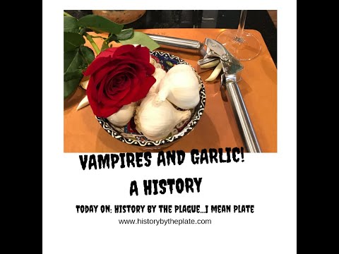 Garlic, Cooking, and Vampires! A History!