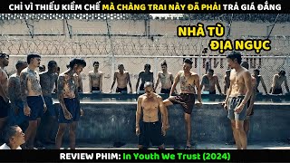 Chỉ Vì Thiếu Kiềm Chế Mà Chàng Trai Này Đã Phải Trả Giá Đắng | Review Phim
