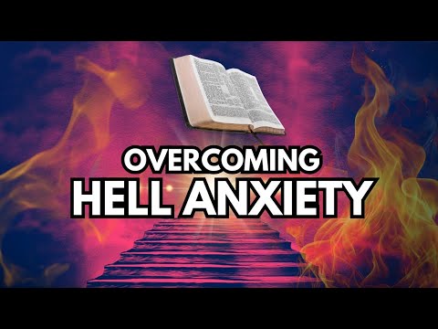 Hell Anxiety | Overcoming the Fear of Eternal Torment