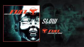 Fuel - Slow