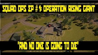 SQUAD OPS EP #1: OPERATION RISING GIANT PART 1 of 2 - "And No One Is Going To Die"