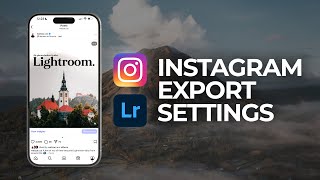 The Best Lightroom Export Settings For Instagram