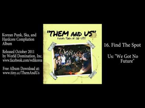Them and Us: 16. Find The Spot - "We Got No Future"