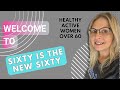 Sixty is NOT the new Forty! Healthy Active Happy Women over 60