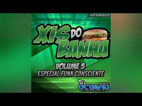 XIS DO BANHA VOL.05 (ESPECIAL FUNK CONSCIENTE) - DJ OCTAVIO RS
