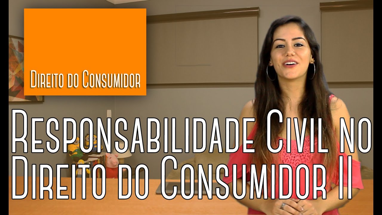 Direito do Consumidor #04 - Responsabilidade Civil no Direito do Consumidor II