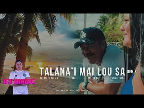 DJ MAGIC - TALANA’I MAIA LOU SA (SAEHONEY SAPA’U, FEAGAI X VANIAH TOLOA) [REMIX]