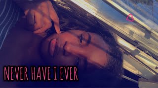 NEVER HAVE I EVER (some secrets revealed)- Amari Desiare